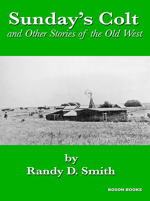 Title details for Sunday's Colt & Other Stories by Randy D. Smith - Available